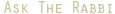 Ask The Rabbi
